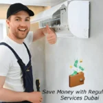Save Money with Regular AC Services Dubai—Avoid Costly Repairs