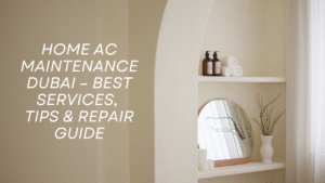Home AC Maintenance Dubai
