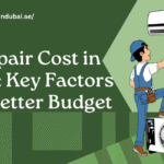 AC Repair Cost in Dubai: Key Factors for a Better Budget today