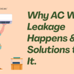 Why AC Water Leakage Happens and Best Solutions to Fix It.