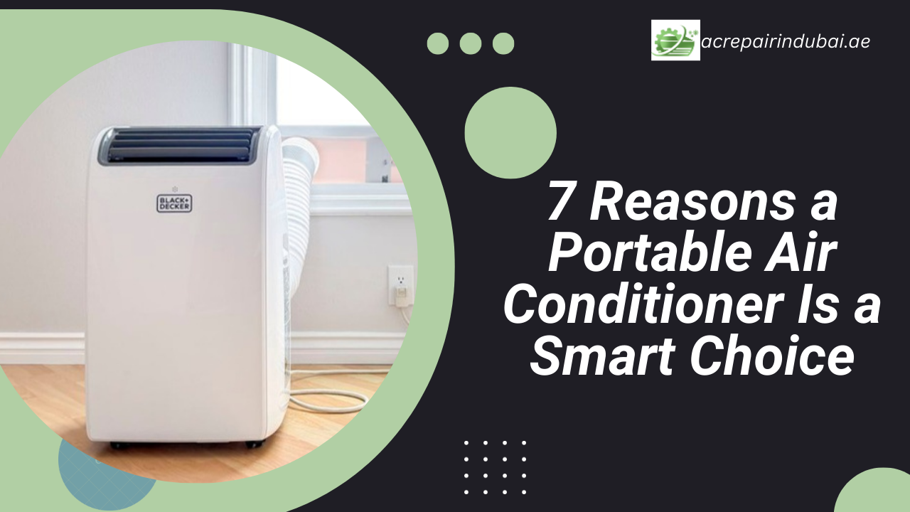You are currently viewing 7 Reasons a Portable Air Conditioner Is a Smart Choice