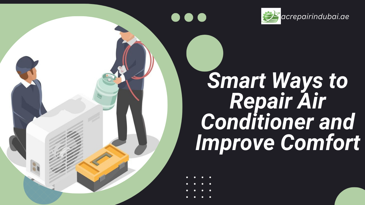 You are currently viewing Smart Ways to Repair Air Conditioner and Improve Comfort