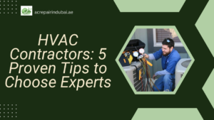 HVAC Contractors: 5 Proven Tips to Choose Experts