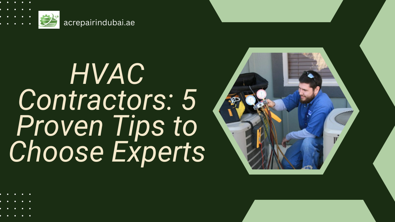 You are currently viewing HVAC Contractors: 5 Proven Tips to Choose Experts