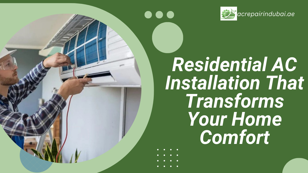 You are currently viewing Residential AC Installation That Transforms Your Home Comfort