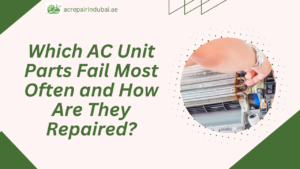 Which AC Unit Parts Fail Most Often and How Are They Repaired?
