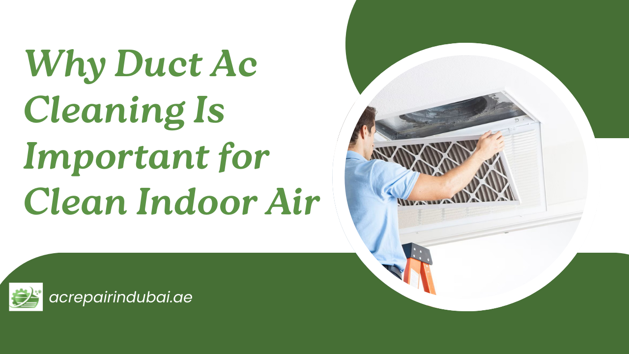 You are currently viewing Why Duct Ac Cleaning Is Important for Clean Indoor Air
