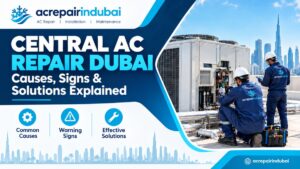 Central AC Repair Dubai – Causes, Signs & Solutions Explained
