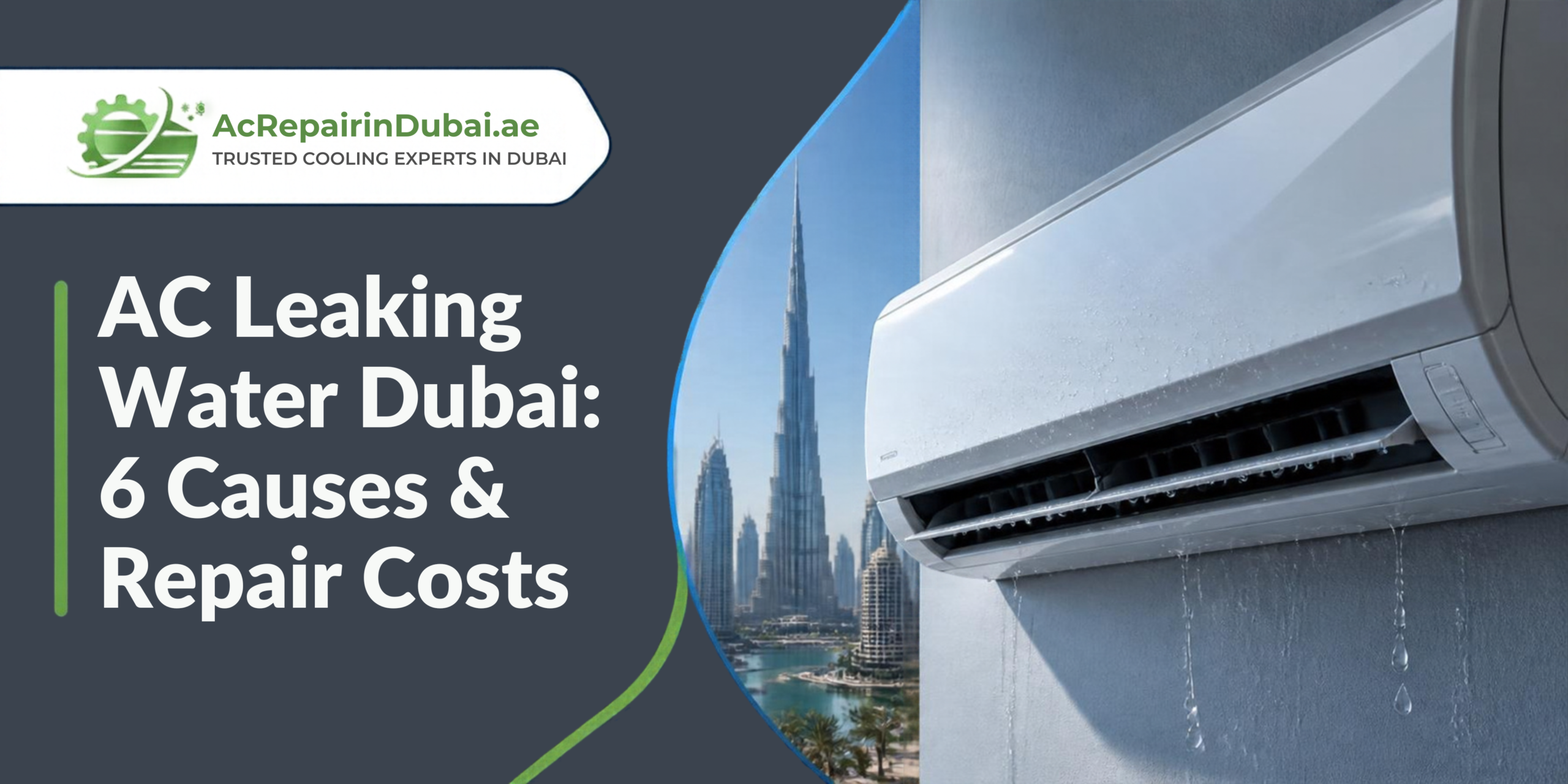 You are currently viewing AC Leaking Water Dubai: 6 Causes & Repair Costs